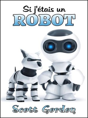 cover image of Si j'étais un robot